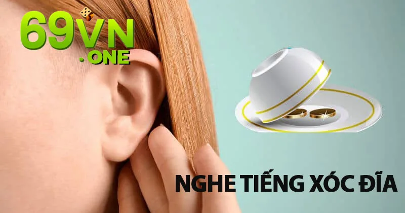 kinh nghiệm nghe tiếng xóc đĩa